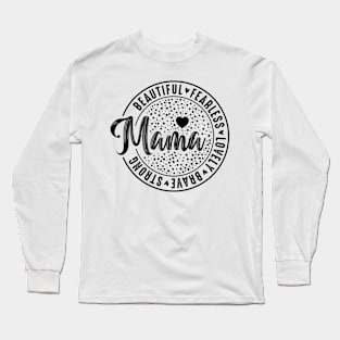 Beautiful Fearless lovely brave strong mama Long Sleeve T-Shirt